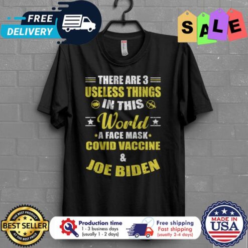 Joe Biden there are 3 useless things in this world a face mask covid vaccine shirt