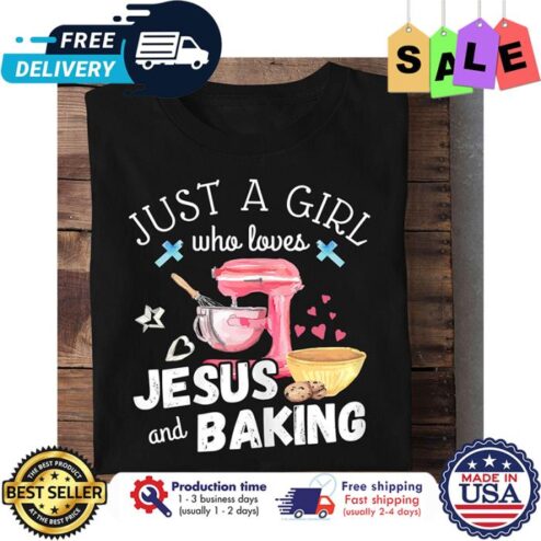 Just a girl who loves jesus and baking shirt