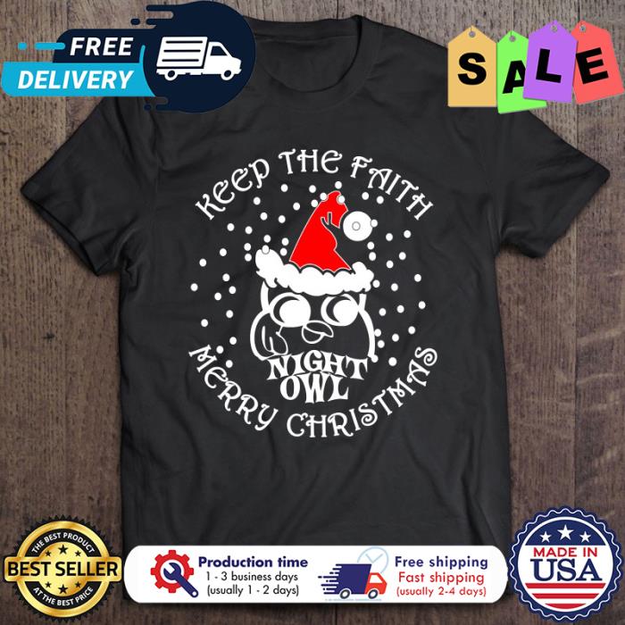 Keep the paith night owl merry christmas shirt