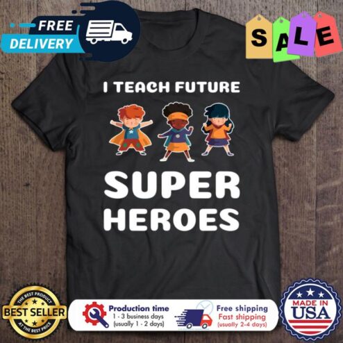 Kids I teach future super heroes shirt
