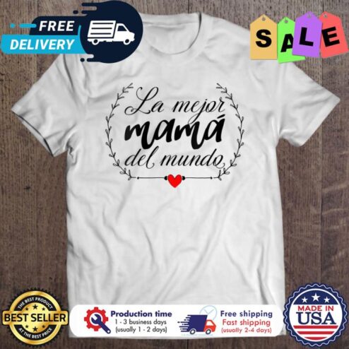 La Mejor Mama Del Mundo shirt