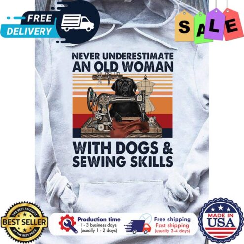 Labrador never underestimate an old woman with dogs and sewing skills vintage shirt