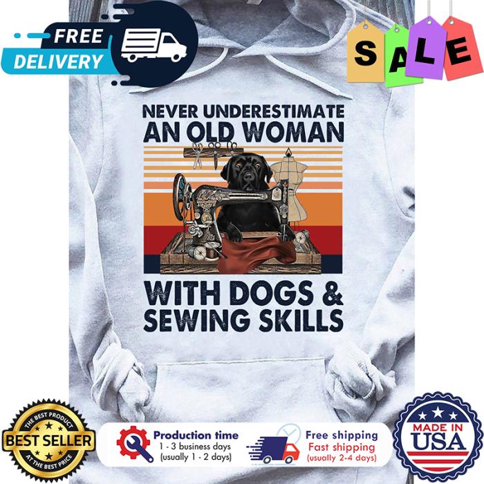 Labrador never underestimate an old woman with dogs and sewing skills vintage shirt