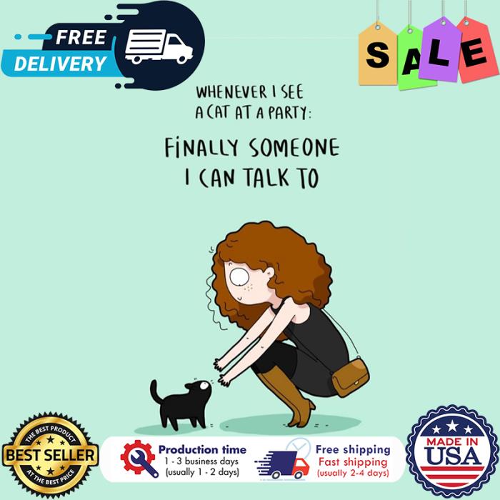 Lady whenever I see a cat at a party finally someone I can talk to shirt