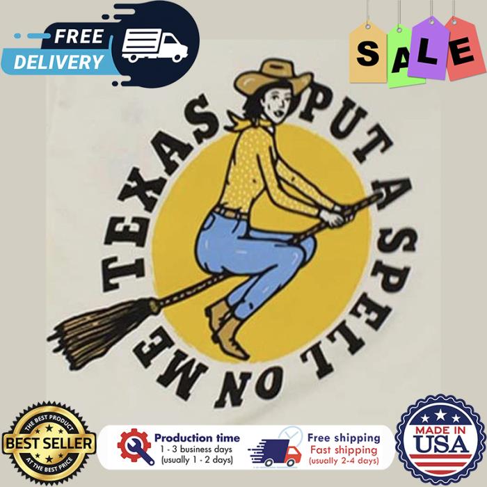 Lady witch texas put a spell no we shirt
