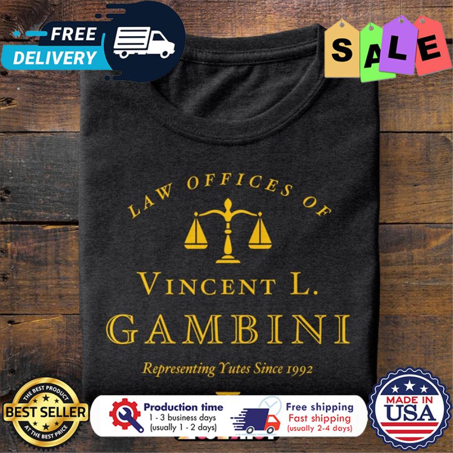 Law offices of vincent L gambini representing yutes since 1992 shirt