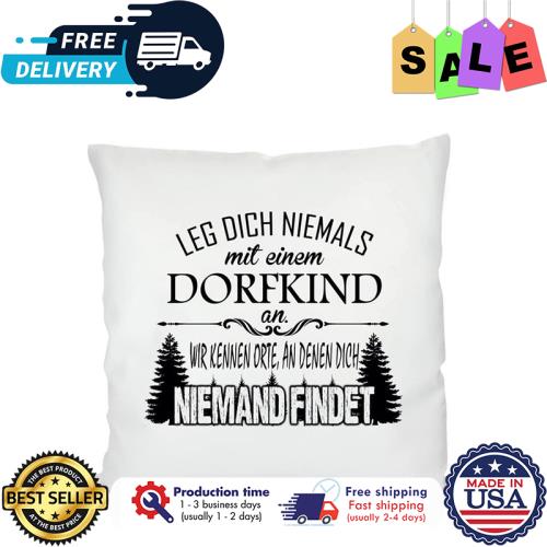 Leg dich niemals mit einem dorfkind an wir kennen orte an denen dich niemand findet canvas pillow unisex, hoodie, sweatshirt Leg dich niemals mit einem dorfkind an wir kennen orte an denen dich niemand findet canvas pillow unisex, hoodie, sweatshirt