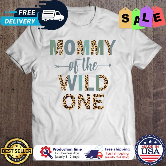 Leopard Mommy Of The Wild One shirt