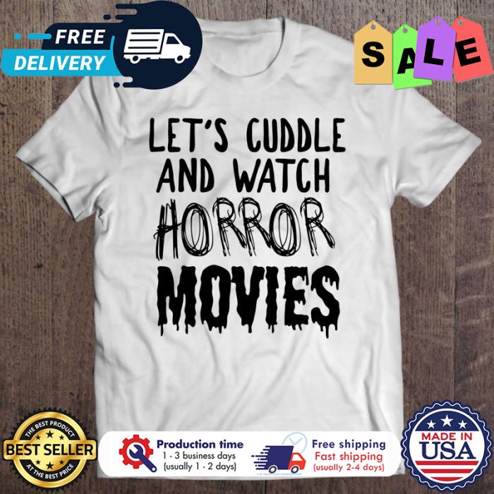 Lets Cuddle And Watch Horror Movies halloween shirt