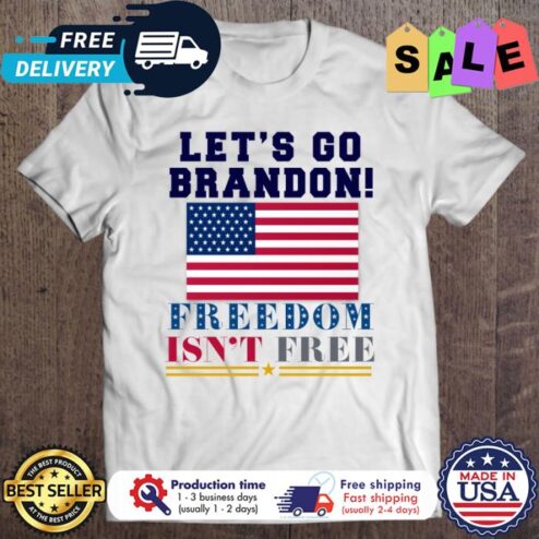 Lets Go Brandon Freedom Isnt Free Anti Biden american flag shirt