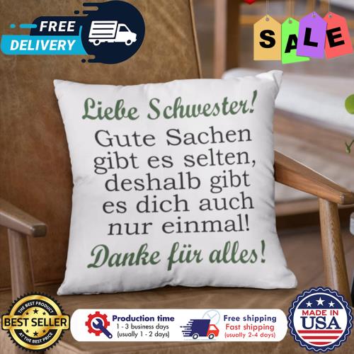 Liebe schwester gute sachen gibt es selten deshalb gibt es dich auch nur einmal danke fur alles canvas pillow unisex, hoodie, sweatshirt Liebe schwester gute sachen gibt es selten deshalb gibt es dich auch nur einmal danke fur alles canvas pillow unisex, hoodie, sweatshirt