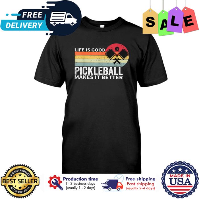 Life is goo pickleball makes it better vintage shirt