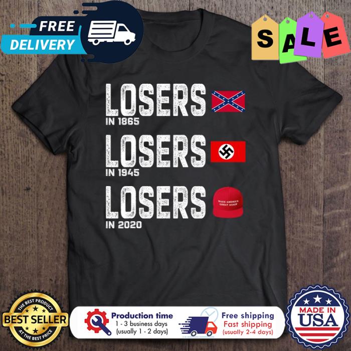 Losers in 1865 losers in 1945 losers in 2020 shirt