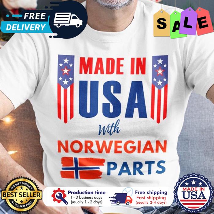 Made in USA with norwegian parts shirt