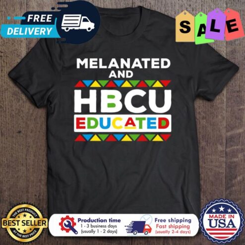 Melanated and HBCU educated shirt