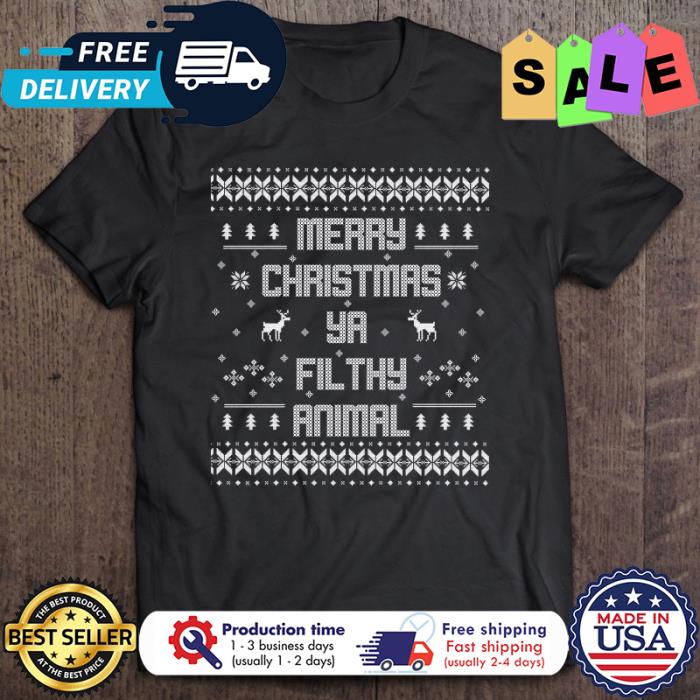 Merry Christmas You Filthy Animal ugly xmas shirt