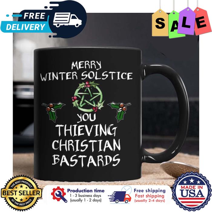 Merry winter solstice you thieving christian bastards mug