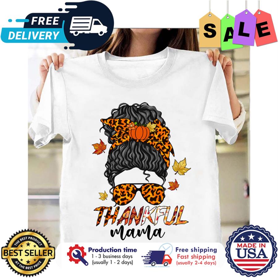 Messy bun girl leopard pumpkin thankful mama thanksgiving shirt