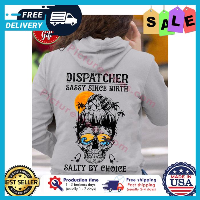 Messy bun hair dispatcher sassy since birth salty by choice shirt