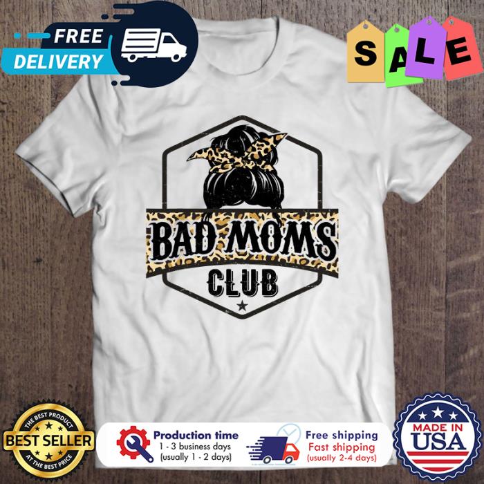 Messy bun leopard bad moms club shirt