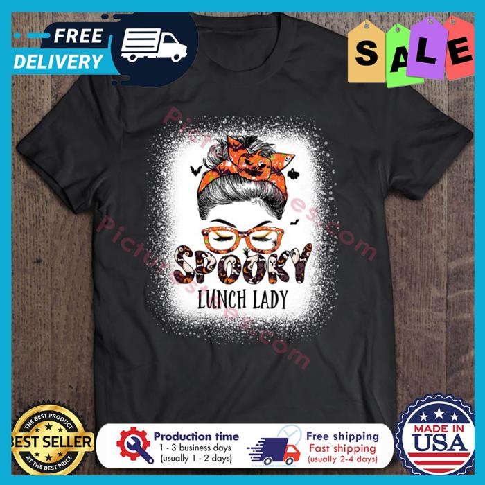 Messy Bun Spooky Lunch Lady Halloween shirt