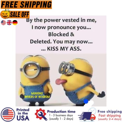 Minions by the power vested in me I now pronounce you blocked and deleted you may now kiss my ass shirt