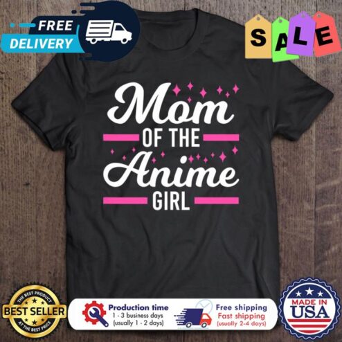 Mom Of The Anime Girl Anime Girl shirt