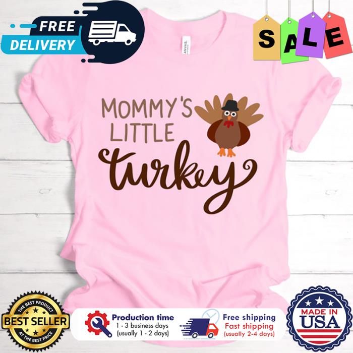 Mommys little Turkey thanksgiving shirt