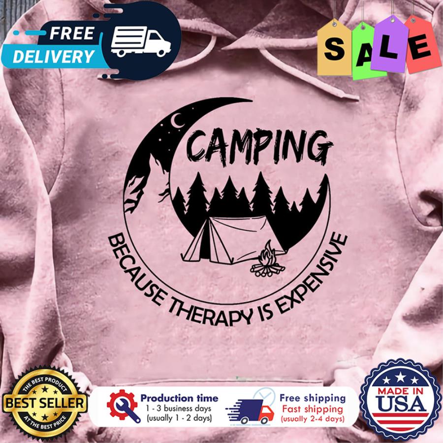 Moon Camping because therapy is expensive shirt