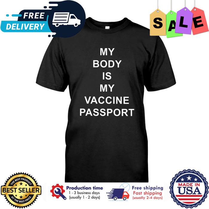 My Body Is My Vaccine Passport Shirt