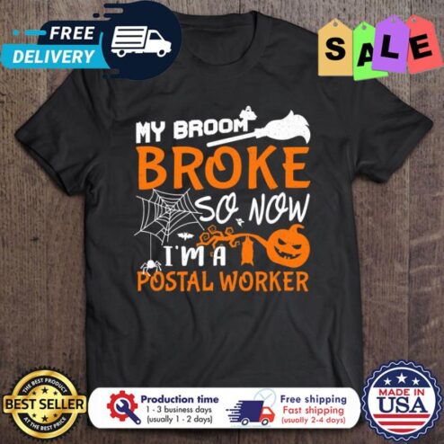 My Broom Broke So Now I’m A Postal Worker Halloween shirt