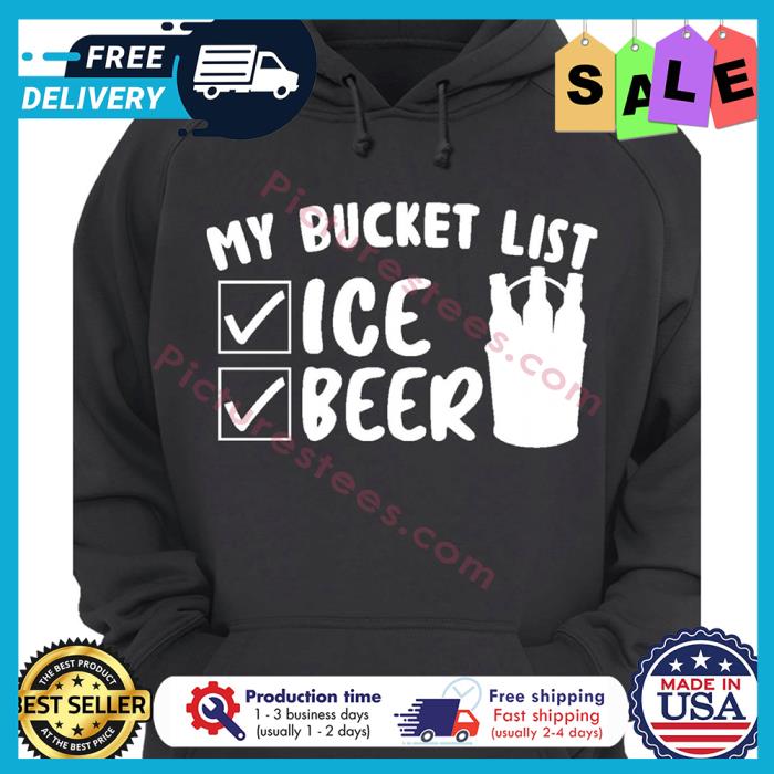 My bucket list ice beer shirt