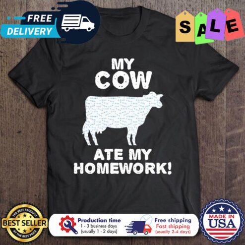 My cow ate my homework shirt