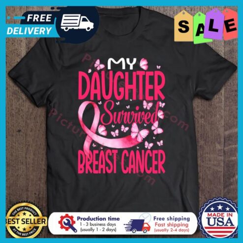 My Daughter Survived Breast Cancer Awareness shirt