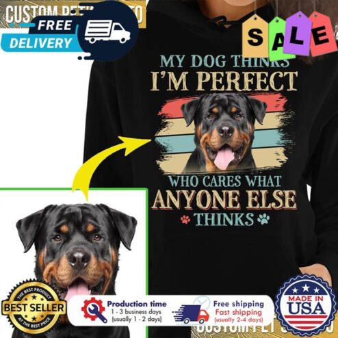My dog thinks im perfect who cares what anyone else thinks vintage custom picture dog shirt