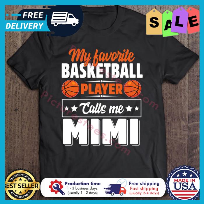 My Favorite Basketball Player Calls Me Mimi shirt