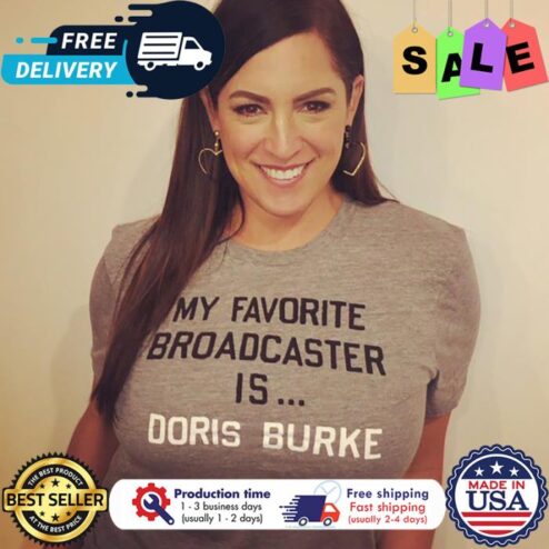 My favorite broadcaster is doris burke shirt