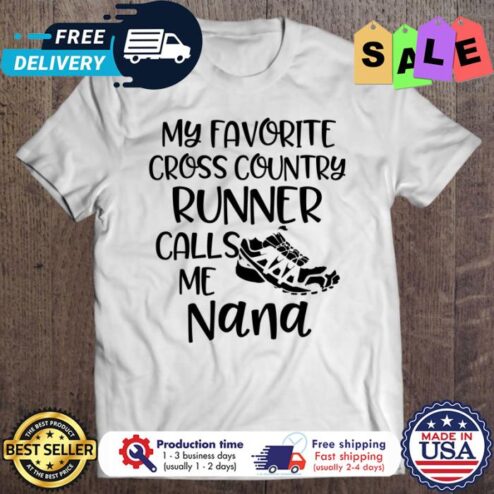 My Favorite Cross Country Runner Calls Me Nana shirt