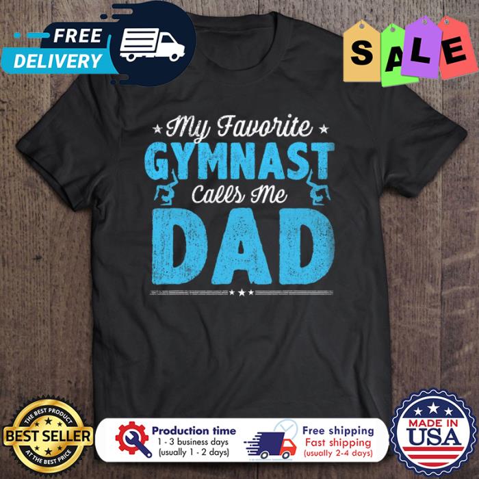 My Favorite Gymnast Calls Me Dad shirt