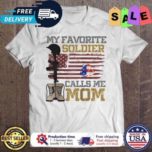 My Favorite Soldier Calls Me Mom american flag shirt