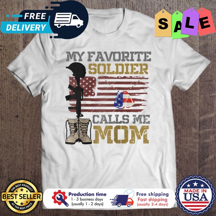 My Favorite Soldier Calls Me Mom american flag shirt