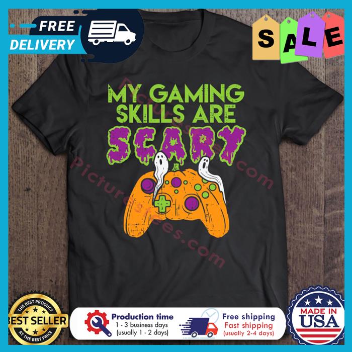 My gaming skills are scary halloween shirt