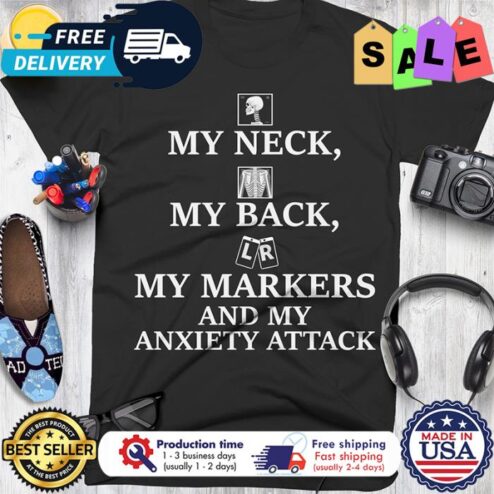 My neck my back my markers and my anxiety attack shirt