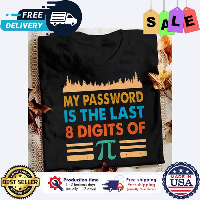 My password is the last 8 digits of vintage shirt
