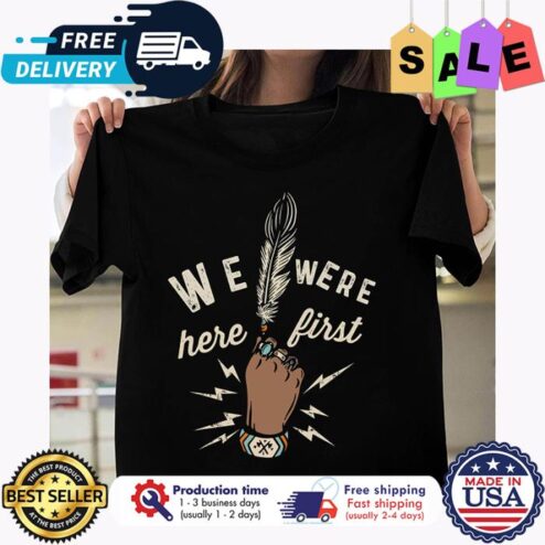 Native American We were here first shirt