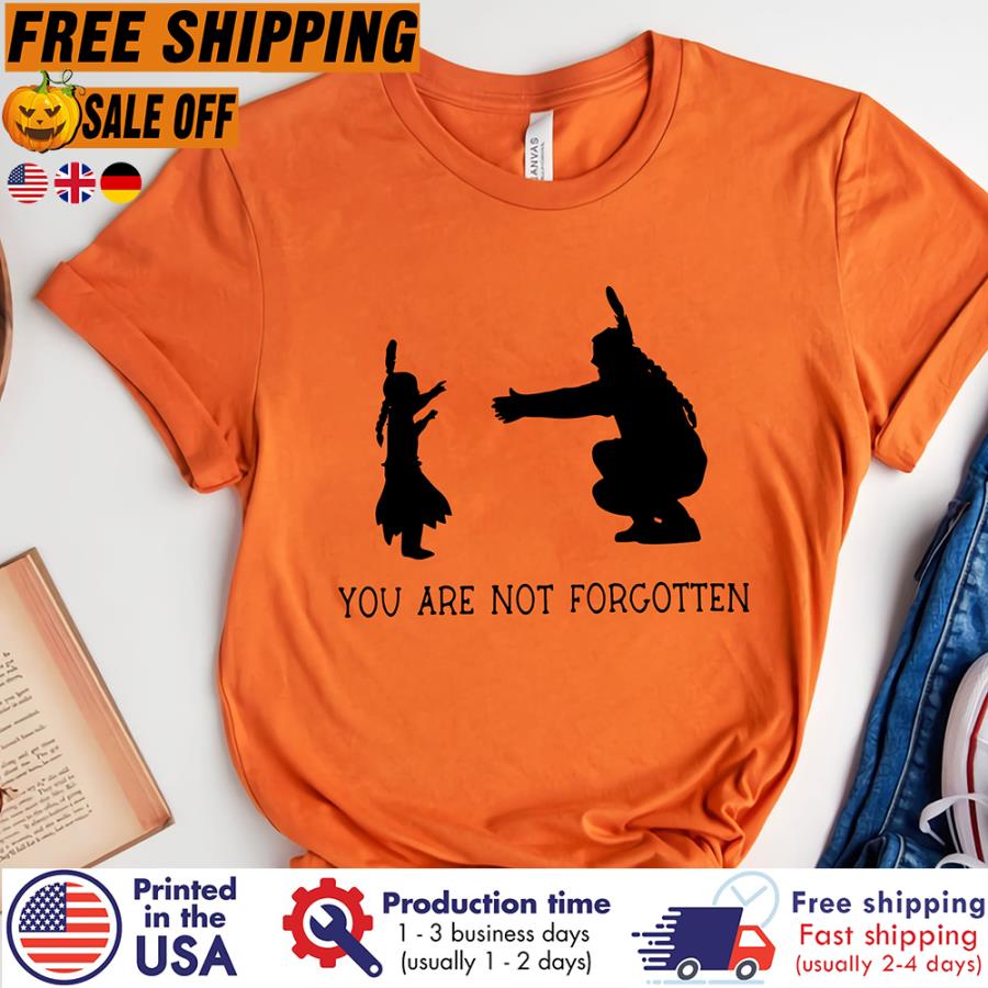Native Father and daughter you are not forgotten shirt