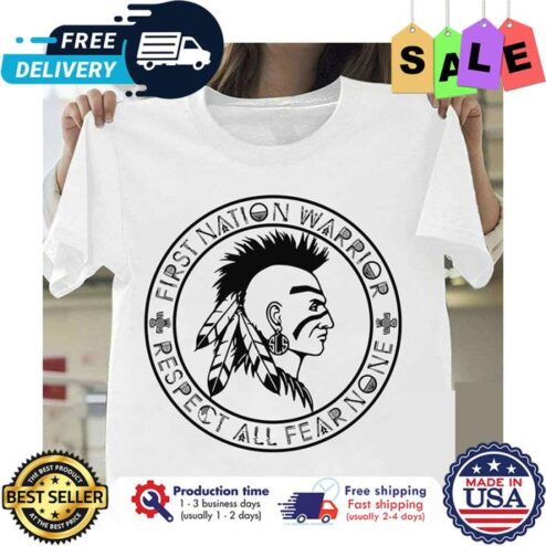 Native first nation warrior respect all fear none shirt