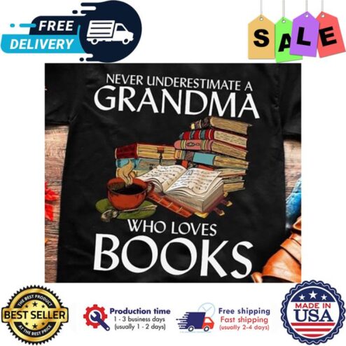 Never underestimate a grandma who loves books shirt
