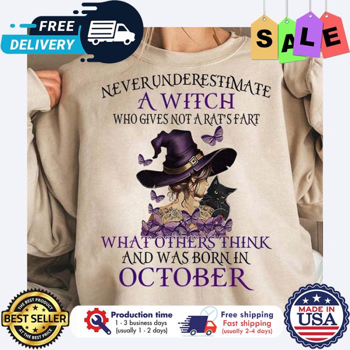 Never underestimate a witch who gives not a rats fart what others think and was born in october shirt