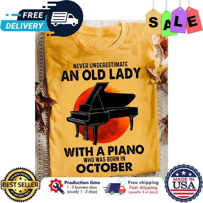 Never underestimate an old lady with a piano who was born in october shirt